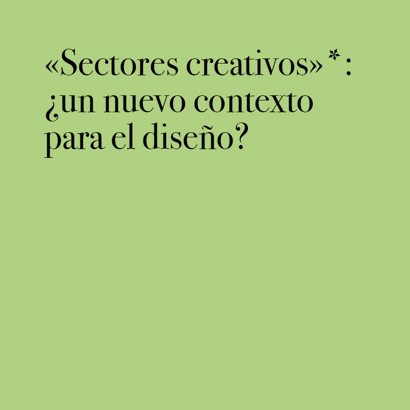 «Sectores creativos»*: ¿un nuevo contexto para el diseño?